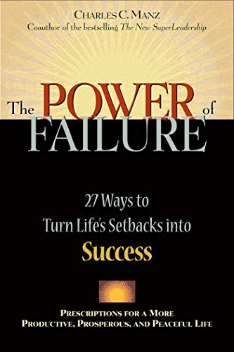 Stock image for Power of Failure : 27 Ways to Turn Life's Setbacks into Success for sale by Better World Books