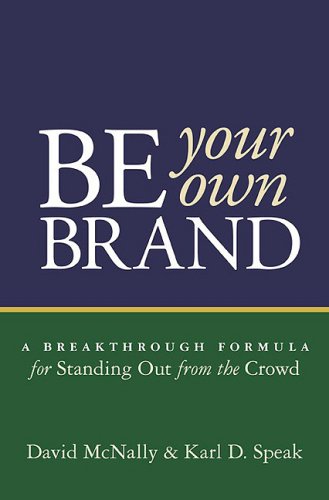 Stock image for Be Your Own Brand: A Breakthrough Formula for Standing Out from the Crowd for sale by Reliant Bookstore