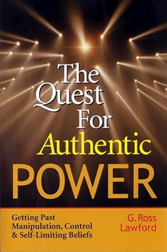 Imagen de archivo de The Quest for Authentic Power: Getting Past Manipulation, Control, and Self Limiting Beliefs a la venta por SecondSale