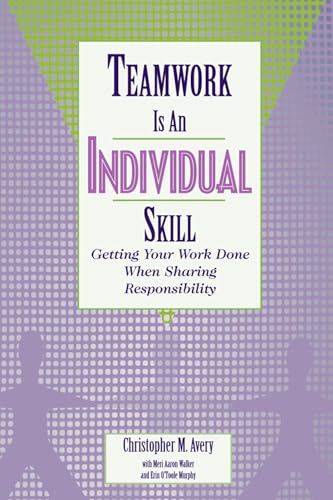 Beispielbild fr Teamwork Is an Individual Skill : Getting Your Work Done When Sharing Responsibility zum Verkauf von Better World Books