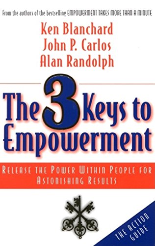 Imagen de archivo de The 3 Keys to Empowerment: Release the Power Within People for Astonishing Results a la venta por SecondSale