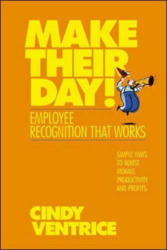 Imagen de archivo de Make Their Day!: Employee Recognition That Works a la venta por Front Cover Books