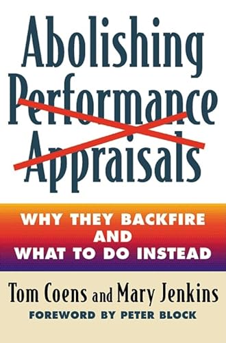 Beispielbild fr Abolishing Performance Appraisals: Why They Backfire and What to Do Instead zum Verkauf von SecondSale
