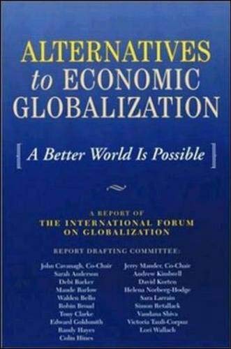 Beispielbild fr Alternatives to Economic Globalization : A Better World Is Possible zum Verkauf von Better World Books