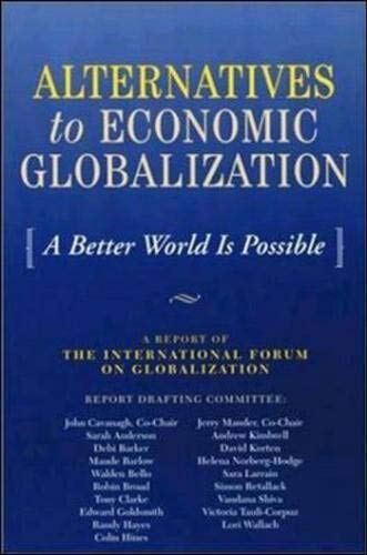 Stock image for Alternatives to Economic Globalization : A Better World Is Possible for sale by Better World Books