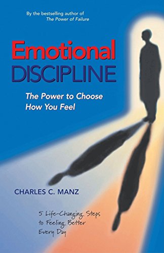 Stock image for Emotional Discipline: The Power to Choose How You Feel; 5 Life Changing Steps to Feeling Better Every Day for sale by SecondSale