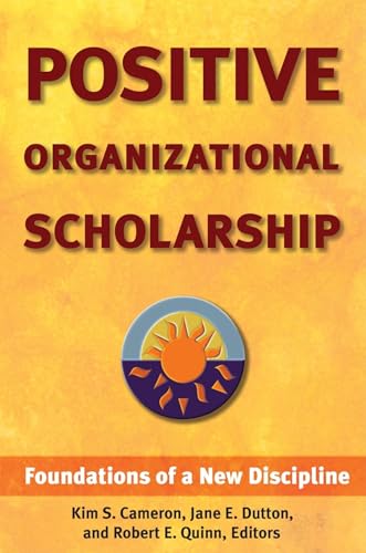 Imagen de archivo de Positive Organizational Scholarship: Foundations of a New Discipline a la venta por Books & Salvage