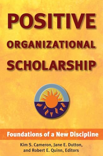 9781576752326: Positive Organizational Scholarship: Foundations of a New Discipline (UK PROFESSIONAL BUSINESS Management / Business)