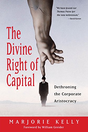 Beispielbild fr The Divine Right of Capital: Dethroning the Corporate Aristocracy zum Verkauf von ThriftBooks-Atlanta