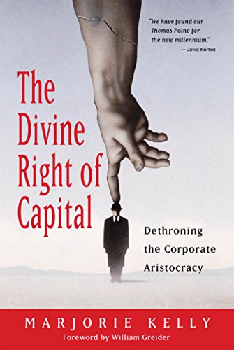 Imagen de archivo de The Divine Right of Capital: Dethroning the Corporate Aristocracy a la venta por ThriftBooks-Reno