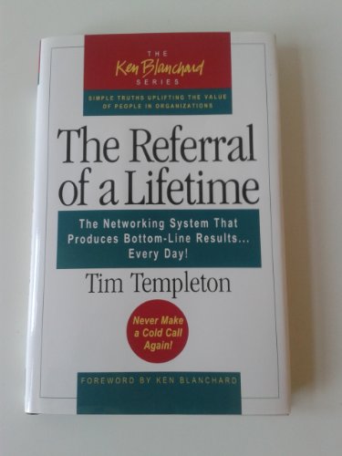 Beispielbild fr The Referral of a Lifetime : The Networking System That Produces Bottom-Line Results . Every Day! zum Verkauf von Better World Books