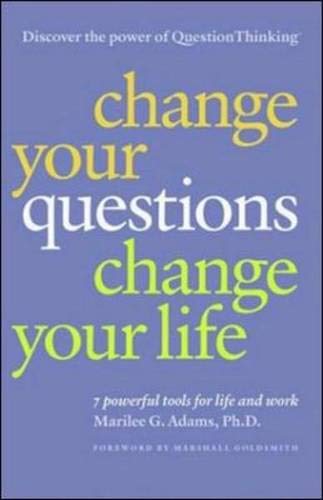 Stock image for Change Your Questions, Change Your Life: 7 Powerful Tools for Life and Work for sale by SecondSale