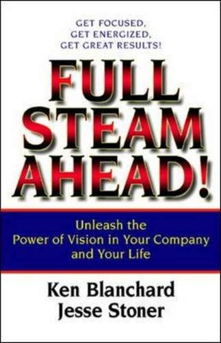 Imagen de archivo de Full Steam Ahead! : Unleash the Power of Vision in Your Company and Your Life a la venta por Better World Books Ltd