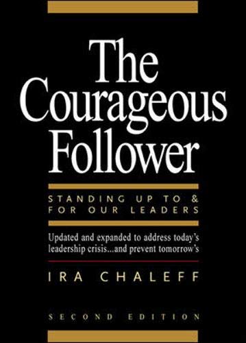 Imagen de archivo de Courageous Follower : Standing up to and for Our Leaders a la venta por Better World Books