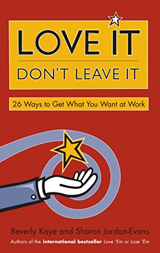 9781576752500: Love It, Don't Leave It: 26 Ways to Get What You Want at Work (AGENCY/DISTRIBUTED)