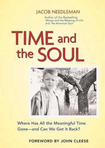 Time and the Soul: Where Has All the Meaningful Time Gone -- and Can We Get It Back? (9781576752517) by Needleman, Jacob