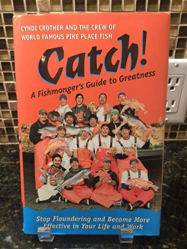 Imagen de archivo de Catch!: A Fishmonger's Guide To Greatness a la venta por Top Notch Books