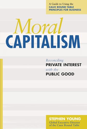 Beispielbild fr Moral Capitalism : Reconciling Private Interest with the Public Good zum Verkauf von Better World Books