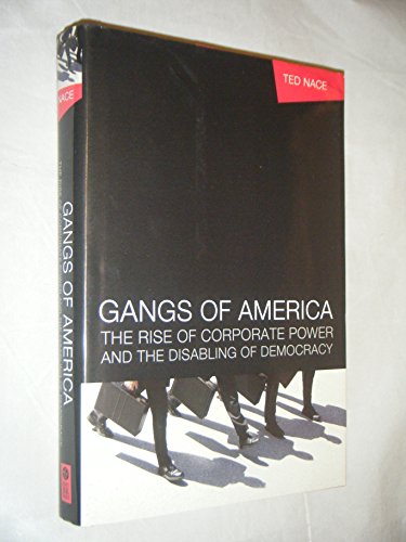 Imagen de archivo de Gangs of America: The Rise of Corporate Power and the Disabling of Democracy a la venta por Wonder Book