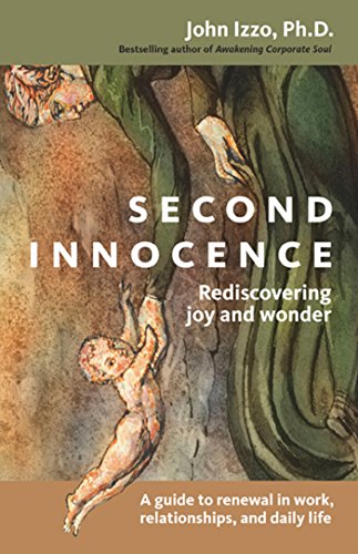 Beispielbild fr Second Innocence: Rediscovering Joy and Wonder: A Guide to Renewal in Work, Relationships, and Daily Life zum Verkauf von SecondSale