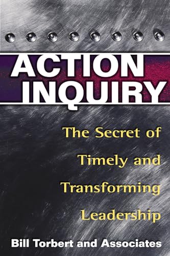 Stock image for Action Inquiry : The Secret of Timely and Transforming Leadership for sale by Better World Books