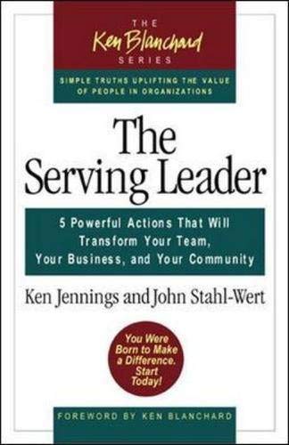 Beispielbild fr The Serving Leader : 5 Powerful Actions That Will Transform Your Team, Your Business, and Your Community zum Verkauf von Better World Books