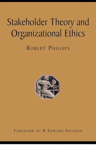 Stakeholder Theory and Organizational Ethics (9781576752685) by Phillips, Robert