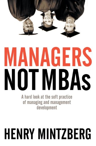 Beispielbild fr Managers Not MBAs: A Hard Look at the Soft Practice of Managing and Management Development zum Verkauf von Open Books