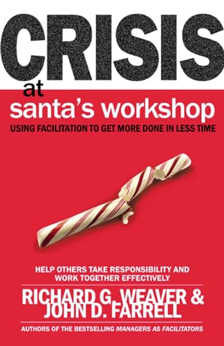 Stock image for Crisis at Santa's Workshop : Using Facilitation to Get More Done in Less Time for sale by Better World Books