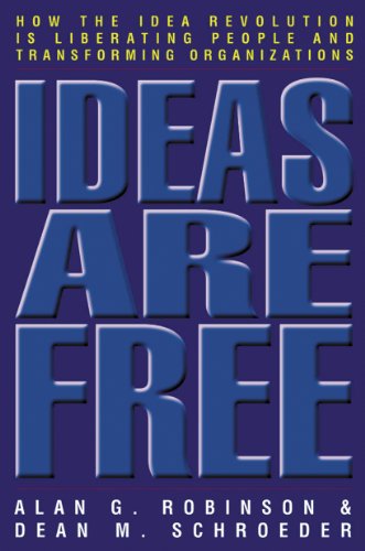 Beispielbild fr Ideas Are Free: How the Idea Revolution Is Liberating People and Transforming Organizations zum Verkauf von Zoom Books Company