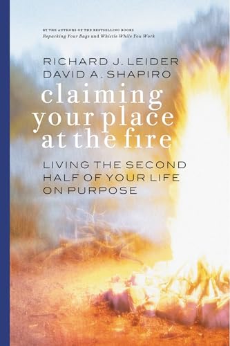 9781576752975: Claiming Your Place at the Fire: Living the Second Half of Your Life on Purpose