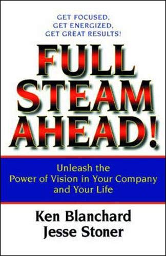 Imagen de archivo de Full Steam Ahead! : Unleash the Power of Vision in Your Company and Your Life a la venta por Better World Books