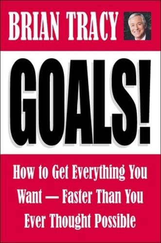 Stock image for Goals! How to Get Everything You Want--Faster Than You Ever Thought Possible for sale by Goodwill of Colorado