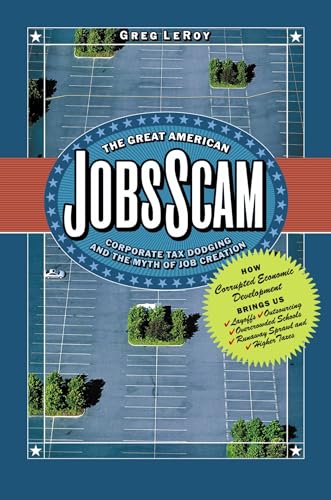 9781576753156: The Great American Jobs Scam: Corporate Tax Dodging and the Myth of Job Creation