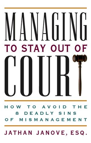Stock image for Managing to Stay Out of Court : How to Avoid the 8 Deadly Sins of Mismanagement for sale by Better World Books: West