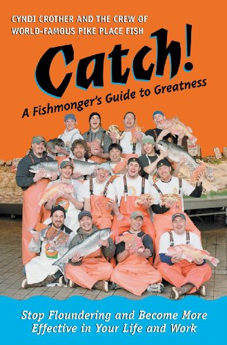 Stock image for Catch!: A Fishmonger's Guide to Greatness for sale by SecondSale