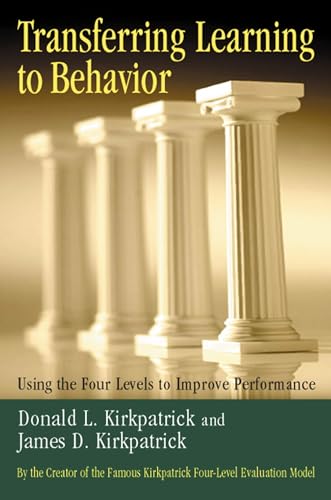 Beispielbild fr Transferring Learning to Behavior : Using the Four Levels to Improve Performance zum Verkauf von Better World Books