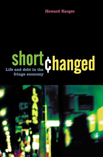 Stock image for Shortchanged: Life and Debt in the Fringe Economy for sale by Wonder Book