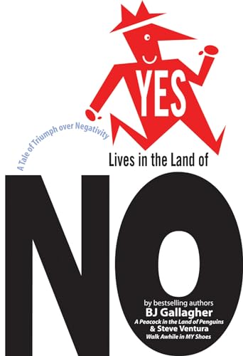 Imagen de archivo de Yes Lives in the Land of No : A Tale of Triumph over Negativity a la venta por Better World Books