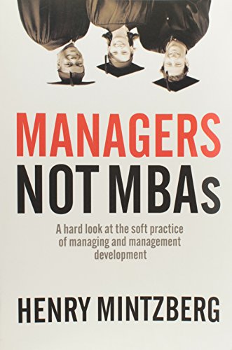 Imagen de archivo de Managers Not MBAs: A Hard Look at the Soft Practice of Managing and Management Development a la venta por Wonder Book