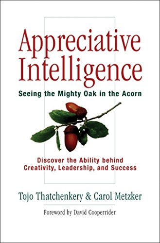 Beispielbild fr Appreciative Intelligence : Seeing the Mighty Oak in the Acorn zum Verkauf von Better World Books