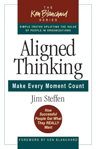Stock image for Aligned Thinking: Make Every Moment Count (The Ken Blanchard Series - Simple Truths Uplifting the Value of People in Organizations) for sale by SecondSale