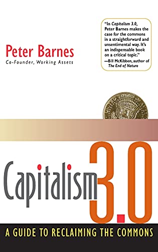 Beispielbild fr Capitalism 3.0: A Guide to Reclaiming the Commons zum Verkauf von Wonder Book