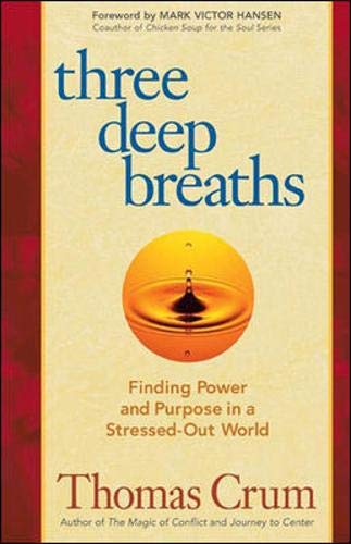 Imagen de archivo de Three Deep Breaths: Finding Power and Purpose in a Stressed-Out World a la venta por Gulf Coast Books