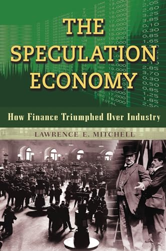 9781576754009: The Speculation Economy: How Finance Triumphed Over Industry