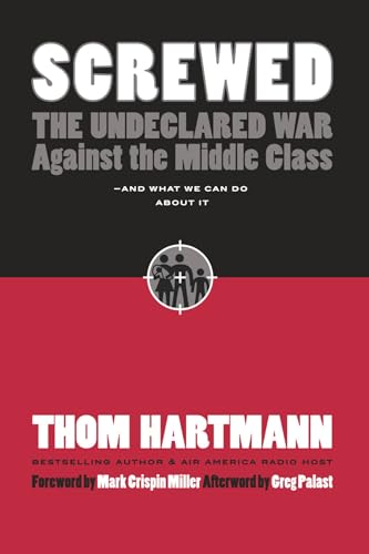 Stock image for Screwed: The Undeclared War Against the Middle Class -- And What We Can Do About It for sale by SecondSale