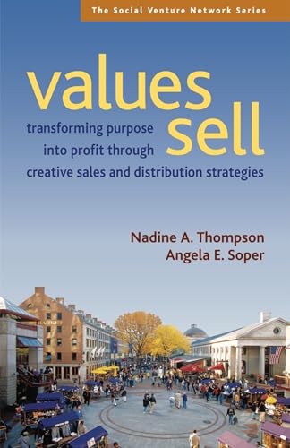 Imagen de archivo de Values Sell: Transforming Purpose Into Profit Through Creative Sales and Distribution Strategies (Social Venture Network Series) a la venta por WorldofBooks