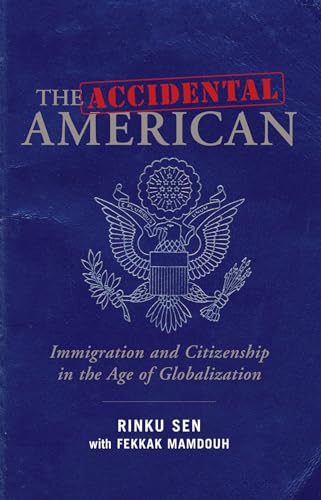 Imagen de archivo de The Accidental American : Immigration and Citizenship in the Age of Globalization a la venta por Better World Books