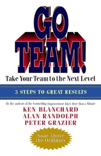 Beispielbild fr Go Team! : Take Your Team to the Next Level zum Verkauf von Better World Books: West
