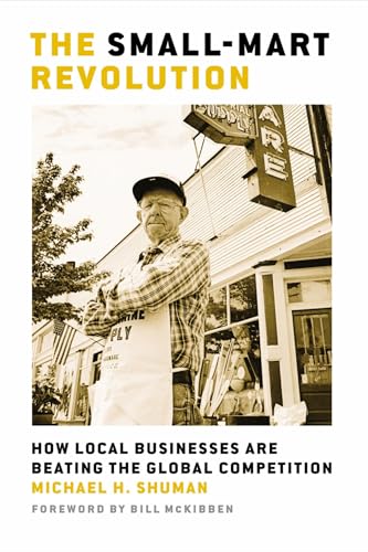 Stock image for The Small-Mart Revolution: How Local Businesses Are Beating the Global Competition for sale by More Than Words